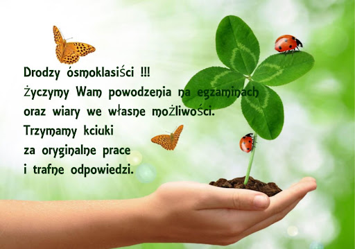 POWODZENIA NA EGZAMINIE ÓSMOKLASISTY POWODZENIA NA EGZAMINIE ÓSMOKLASISTY